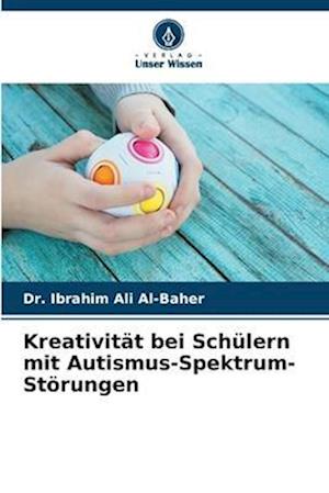 Kreativität bei Schülern mit Autismus-Spektrum-Störungen