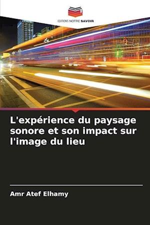 L'expérience du paysage sonore et son impact sur l'image du lieu