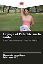 Le yoga et l'aérobic sur la santé