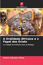 A Oralidade Africana e o Papel dos Griots