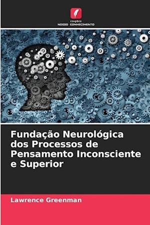 Fundação Neurológica dos Processos de Pensamento Inconsciente e Superior