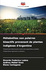 Métabolites non polaires bioactifs provenant de plantes indigènes d'Argentine