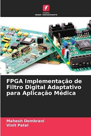 FPGA Implementação de Filtro Digital Adaptativo para Aplicação Médica