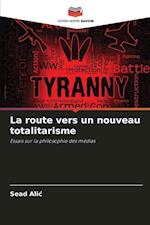 La route vers un nouveau totalitarisme