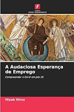 A Audaciosa Esperança de Emprego