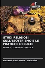 STUDI RELIGIOSI SULL'ESOTERISMO E LE PRATICHE OCCULTE