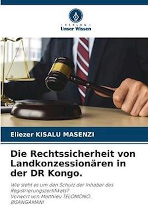 Die Rechtssicherheit von Landkonzessionären in der DR Kongo.