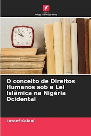 O conceito de Direitos Humanos sob a Lei Islâmica na Nigéria Ocidental