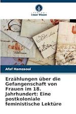 Erzählungen über die Gefangenschaft von Frauen im 18. Jahrhundert: Eine postkoloniale feministische Lektüre