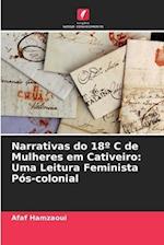 Narrativas do 18º C de Mulheres em Cativeiro: Uma Leitura Feminista Pós-colonial