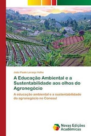 A Educação Ambiental e a Sustentabilidade aos olhos do Agronegócio