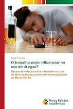 O trabalho pode influenciar no uso de drogas?