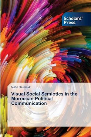 Visual Social Semiotics in the Moroccan Political Communication