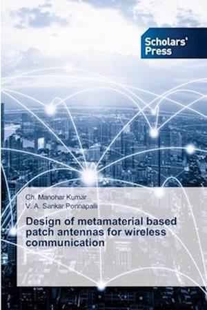 Design of metamaterial based patch antennas for wireless communication