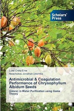 Antimicrobial & Coagulation Performance of Chrysophyllum Albidum Seeds