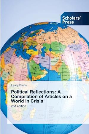 Political Reflections: A Compilation of Articles on a World in Crisis