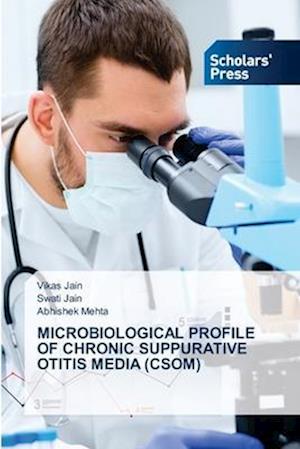 MICROBIOLOGICAL PROFILE OF CHRONIC SUPPURATIVE OTITIS MEDIA (CSOM)