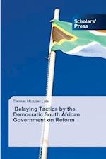 Delaying Tactics by the Democratic South African Government on Reform