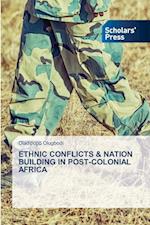 ETHNIC CONFLICTS & NATION BUILDING IN POST-COLONIAL AFRICA