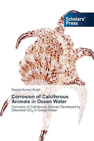 Corrosion of Calciferous Animals in Ocean Water