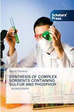 SYNTHESIS OF COMPLEX SORBENTS CONTAINING SULFUR AND PHOSPHOR