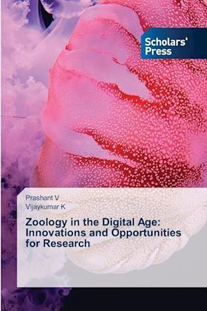 Zoology in the Digital Age: Innovations and Opportunities for Research