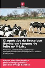 Diagnóstico da Brucelose Bovina em tanques de leite no México