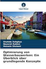 Optimierung von Wasserbauwerken: Ein Überblick über grundlegende Konzepte