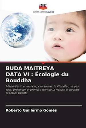BUDA MAITREYA DATA VI : Écologie du Bouddha