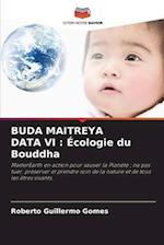 BUDA MAITREYA DATA VI : Écologie du Bouddha