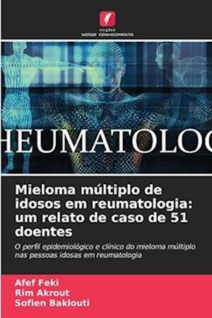 Mieloma múltiplo de idosos em reumatologia: um relato de caso de 51 doentes