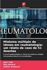 Mieloma múltiplo de idosos em reumatologia: um relato de caso de 51 doentes
