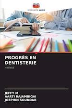 PROGRÈS EN DENTISTERIE