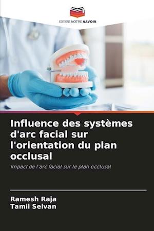 Influence des systèmes d'arc facial sur l'orientation du plan occlusal