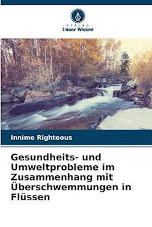 Gesundheits- und Umweltprobleme im Zusammenhang mit Überschwemmungen in Flüssen