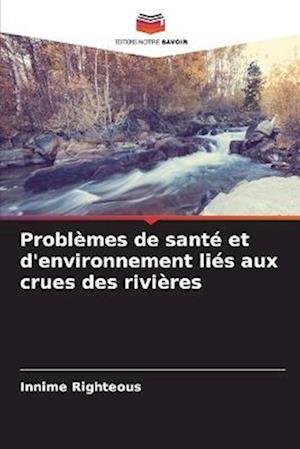 Problèmes de santé et d'environnement liés aux crues des rivières