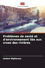 Problèmes de santé et d'environnement liés aux crues des rivières