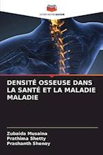 DENSITÉ OSSEUSE DANS LA SANTÉ ET LA MALADIE MALADIE