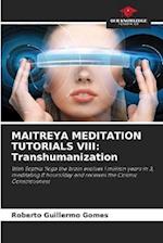 MAITREYA MEDITATION TUTORIALS VIII: Transhumanization