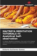 MAITREYA MEDITATION TUTORIALS IV: Analytical Self-observation