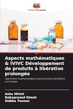 Aspects mathématiques & IVIVC Développement de produits à libération prolongée