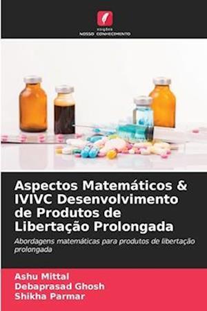 Aspectos Matemáticos & IVIVC Desenvolvimento de Produtos de Libertação Prolongada