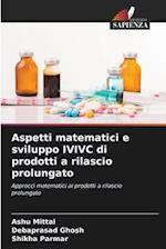 Aspetti matematici e sviluppo IVIVC di prodotti a rilascio prolungato