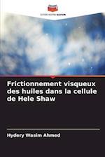 Frictionnement visqueux des huiles dans la cellule de Hele Shaw