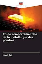 Étude comportementale de la métallurgie des poudres