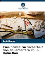 Eine Studie zur Sicherheit von Bauarbeitern im U-Bahn-Bau