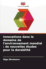 Innovations dans le domaine de l'environnement mondial : de nouvelles études pour la durabilité