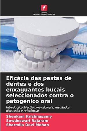 Eficácia das pastas de dentes e dos enxaguantes bucais seleccionados contra o patogénico oral