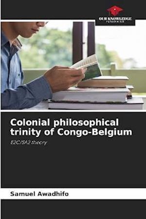 Colonial philosophical trinity of Congo-Belgium