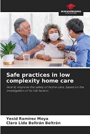 Safe practices in low complexity home care
